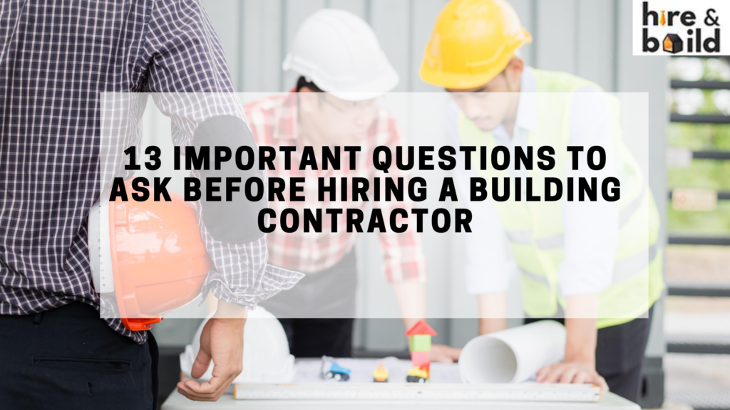 important questions to ask before hiring a building contractor